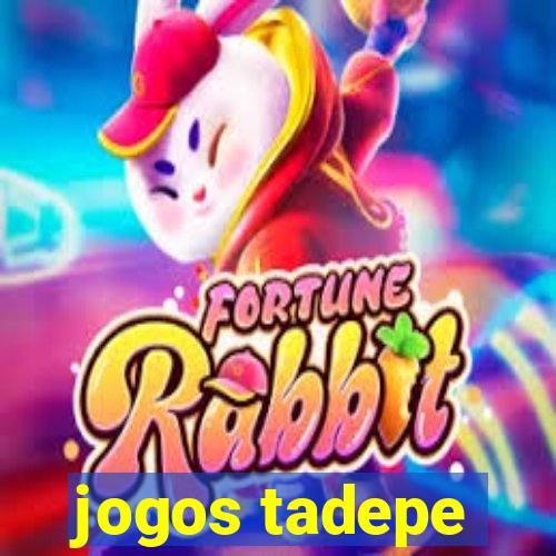 jogos tadepe